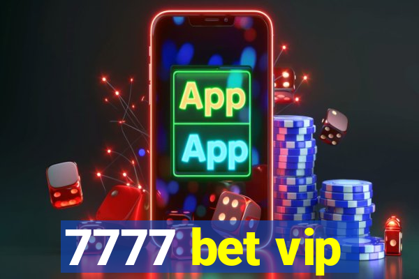 7777 bet vip